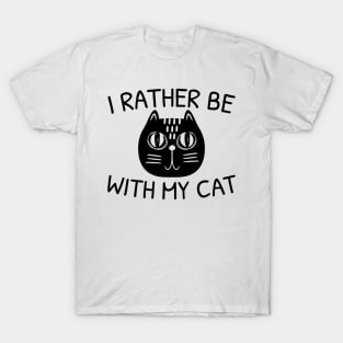 I Rather Be With My Cat T-Shirt